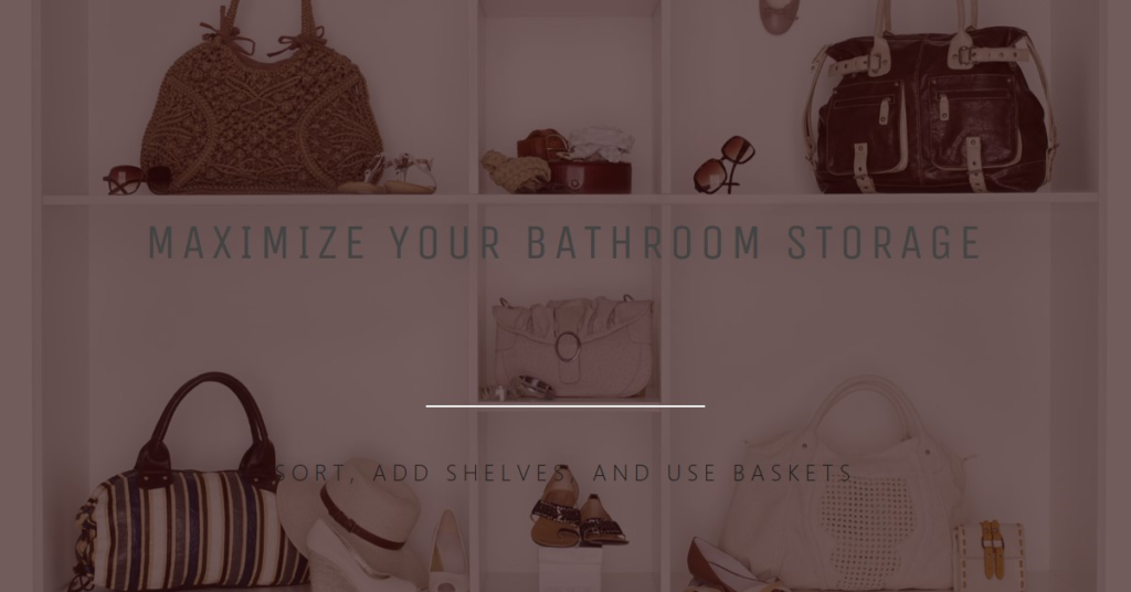 Optimize Bathroom Closet or Cabinets